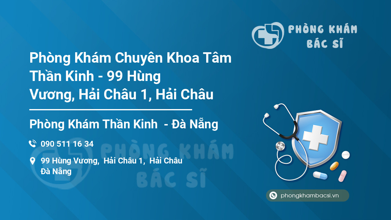 Phòng Khám Chuyên Khoa Tâm Thần Kinh - 99 Hùng Vương, Hải Châu 1, Hải Châu
