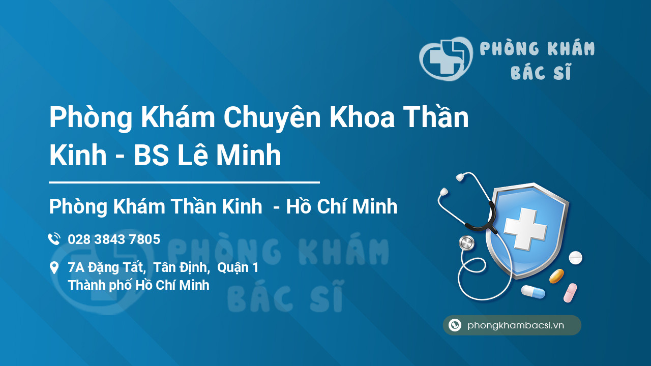 Phòng Khám Chuyên Khoa Thần Kinh - BS Lê Minh