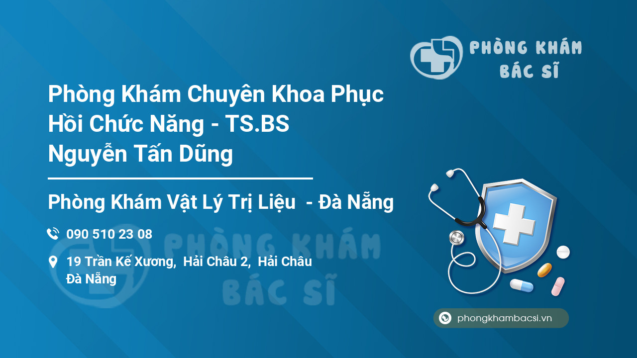 Phòng Khám Chuyên Khoa Phục Hồi Chức Năng - TS.BS Nguyễn Tấn Dũng
