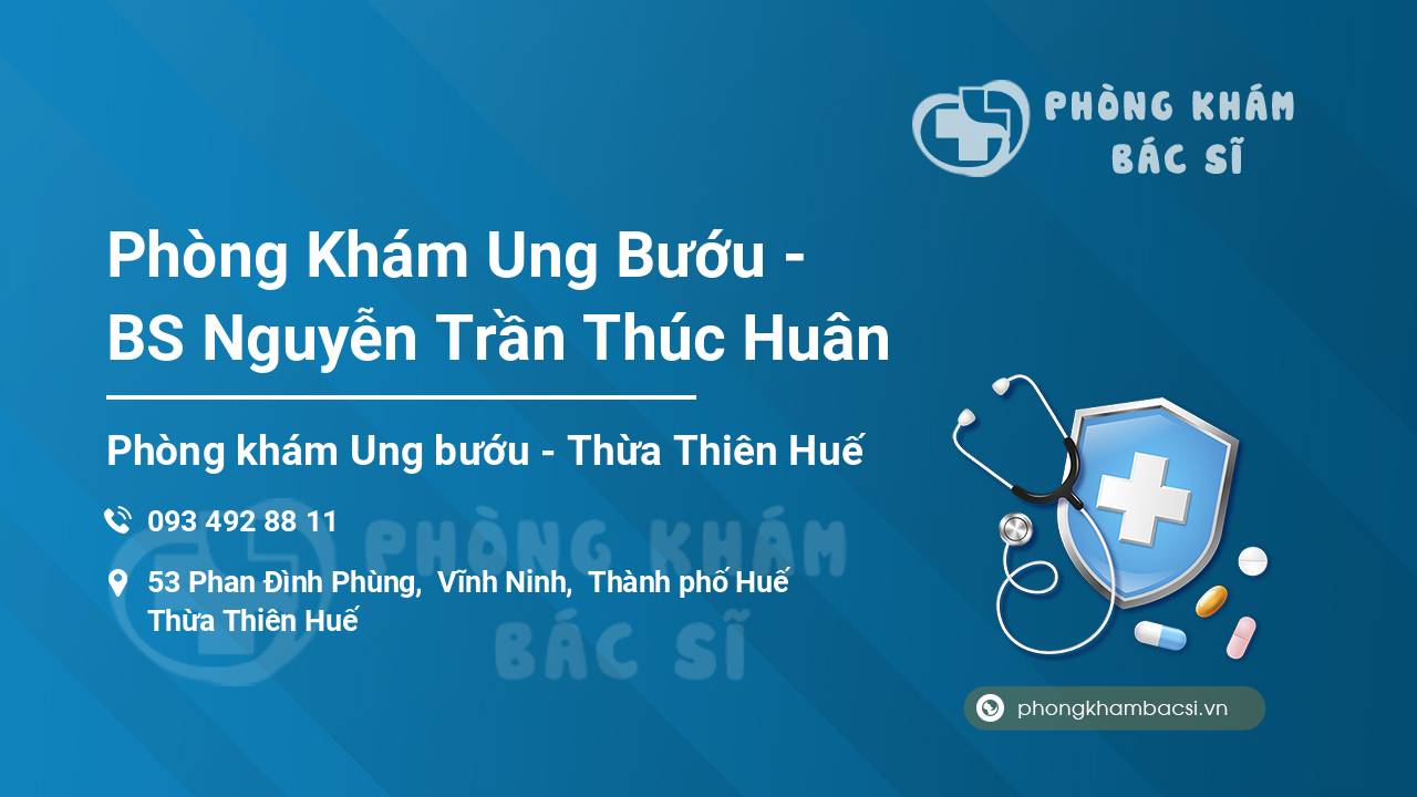 Phòng Khám Ung Bướu - BS Nguyễn Trần Thúc Huân