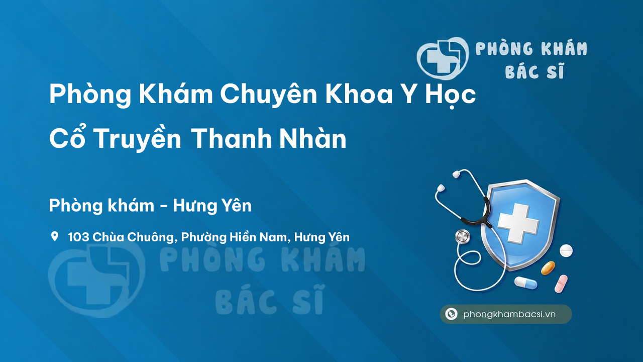 Phòng Khám Chuyên Khoa Y Học Cổ Truyền Thanh Nhàn, Hưng Yên