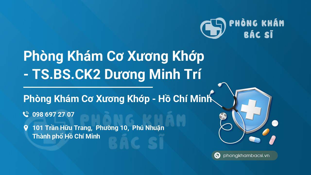 Phòng Khám Cơ Xương Khớp - TS.BS.CK2 Dương Minh Trí