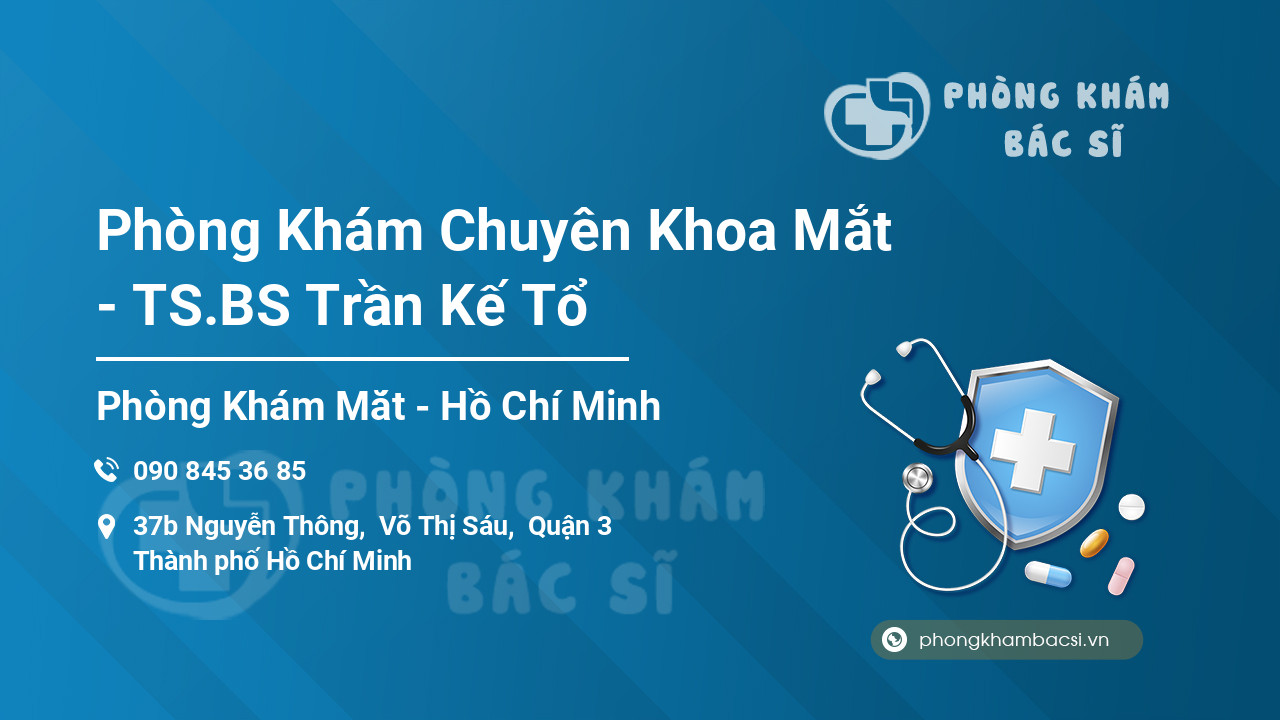 Phòng Khám Chuyên Khoa Mắt - TS.BS Trần Kế Tổ
