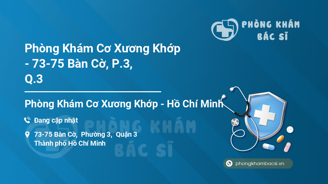 Phòng Khám Cơ Xương Khớp - 73-75 Bàn Cờ, P.3, Q.3