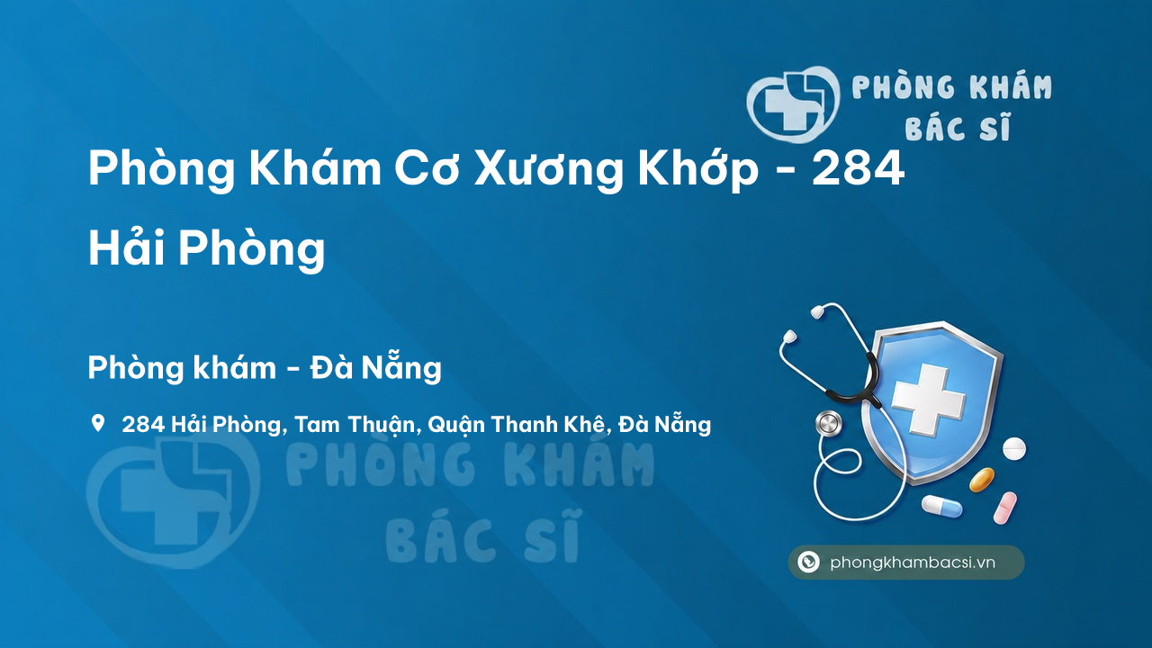  Phòng Khám Cơ Xương Khớp - 284 Hải Phòng, Tam Thuận, Quận Thanh Khê
