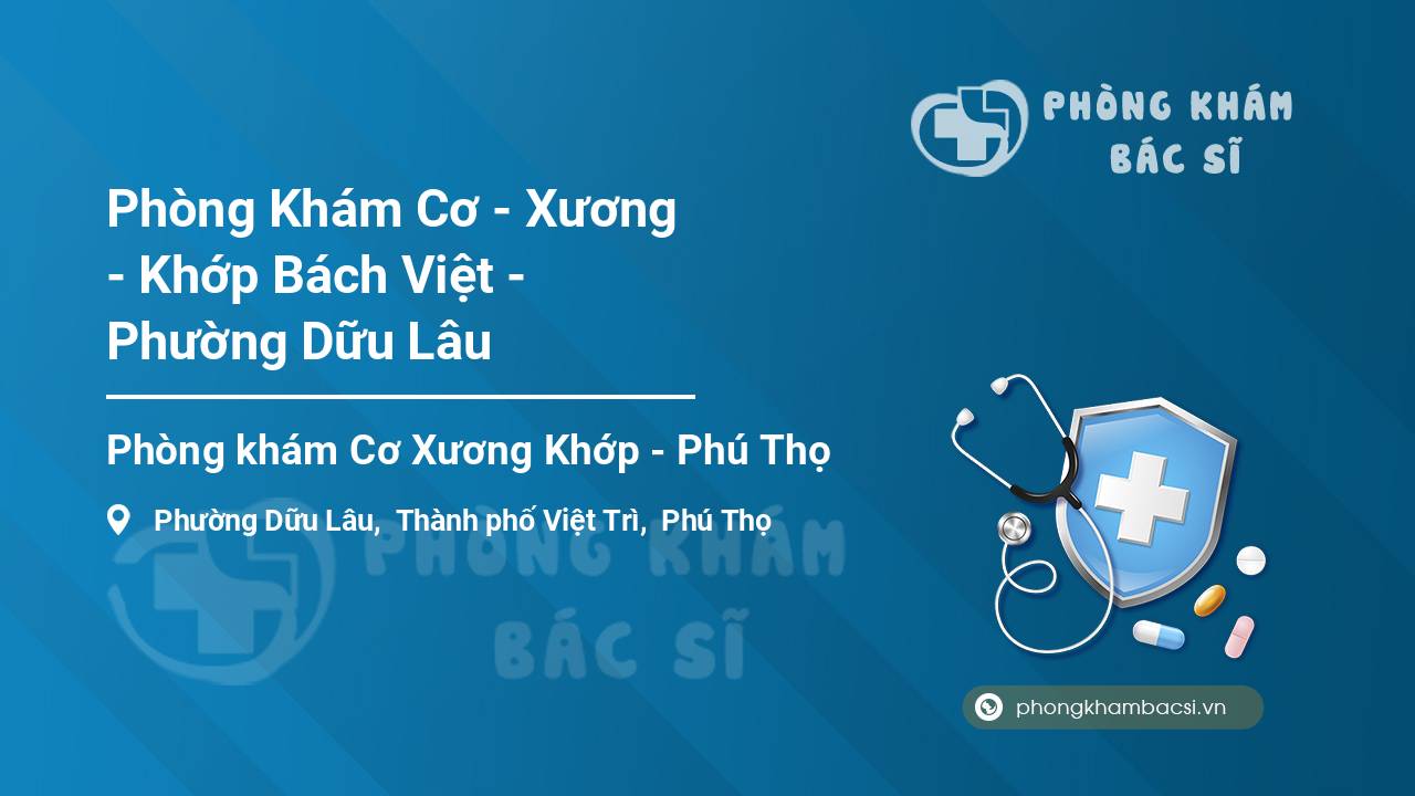 Phòng Khám Cơ - Xương - Khớp Bách Việt - Phường Dữu Lâu