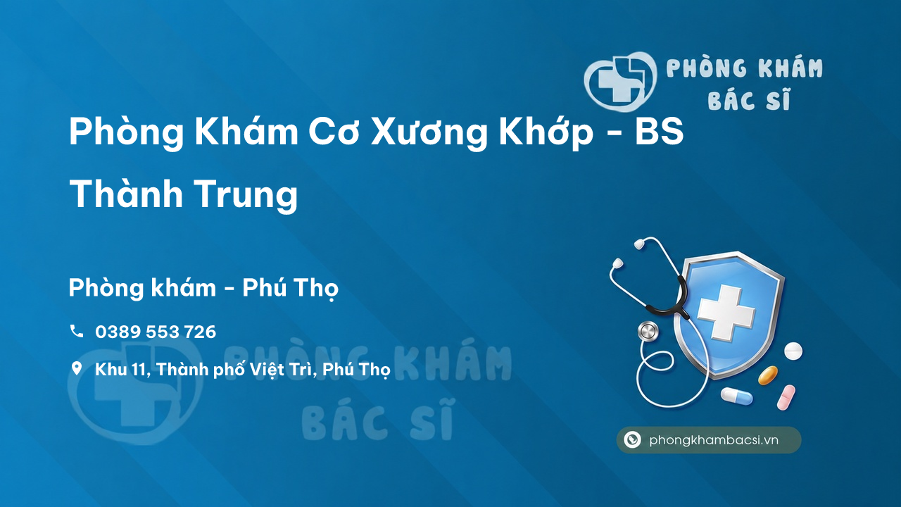 Phòng Khám Cơ Xương Khớp - BS Thành Trung, Thành phố Việt Trì