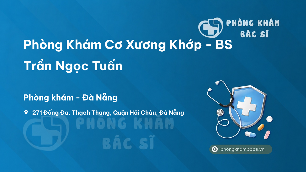 Phòng Khám Cơ Xương Khớp - BS Trần Ngọc Tuấn, Hải Châu