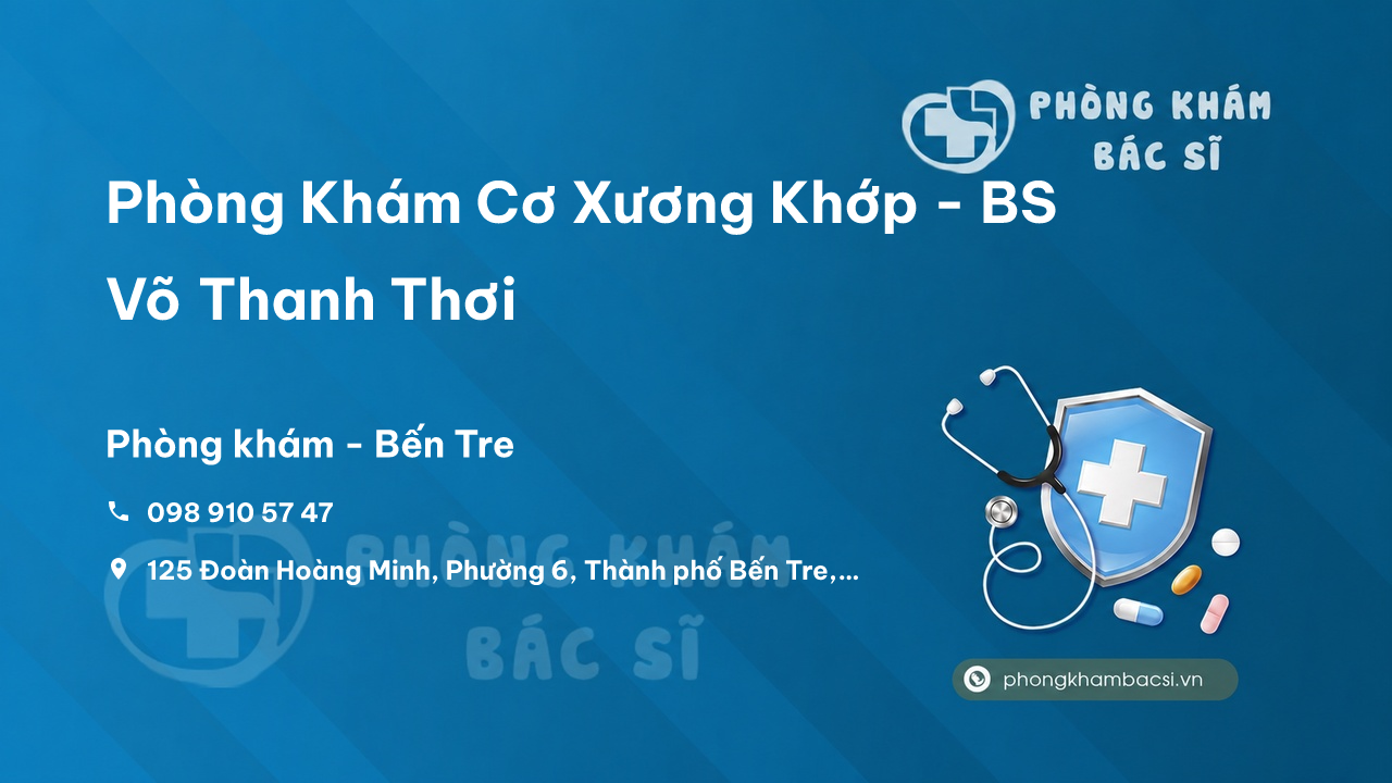 Phòng Khám Cơ Xương Khớp - BS Võ Thanh Thơi, Bến Tre