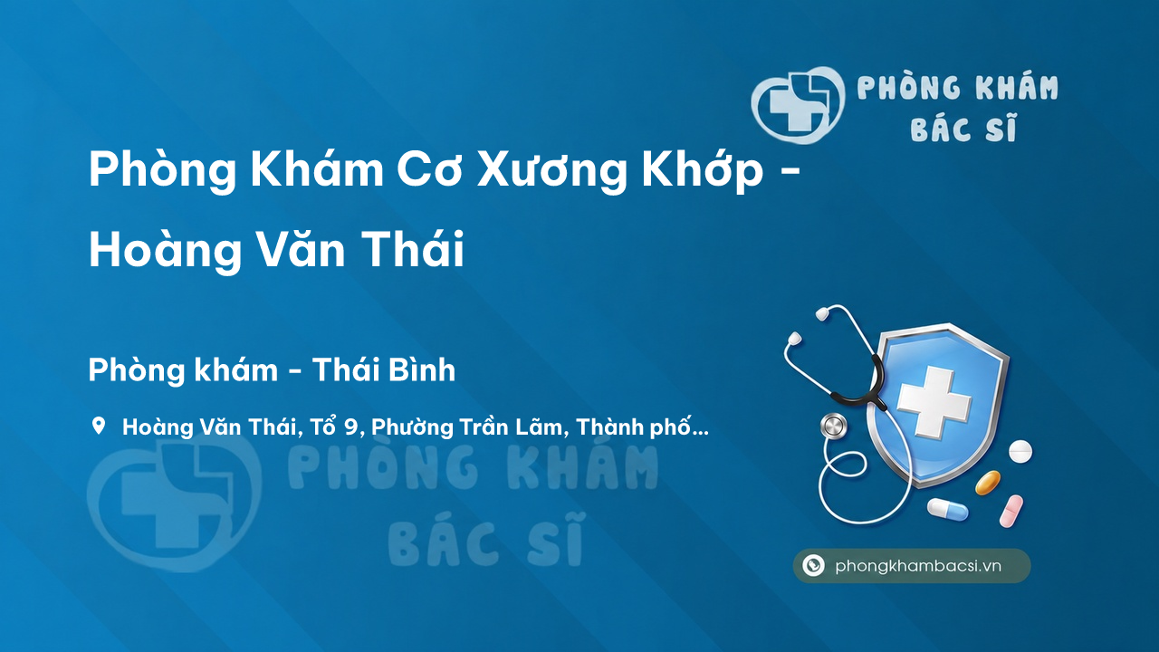 Phòng Khám Cơ Xương Khớp - Hoàng Văn Thái, Thái Bình
