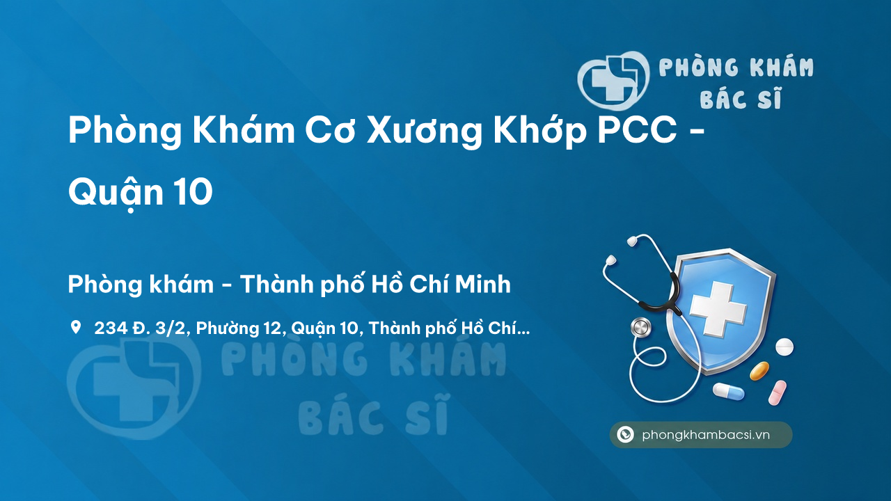 Phòng Khám Cơ Xương Khớp PCC - Quận 10, Hồ Chí Minh