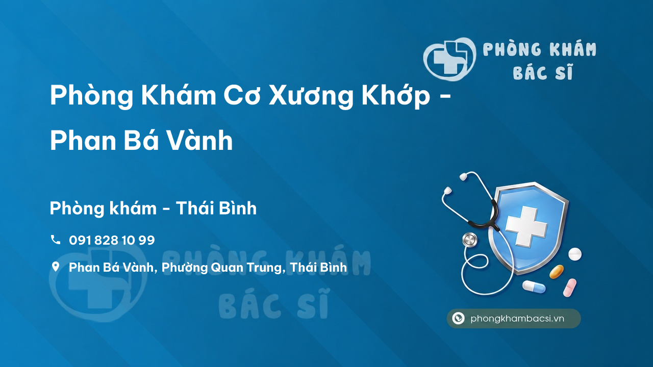 Phòng Khám Cơ Xương Khớp - Phan Bá Vành, Thái Bình