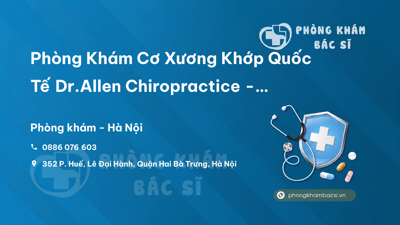 Phòng Khám Cơ Xương Khớp Quốc Tế Dr.Allen Chiropractice - 352 P. Huế, Lê Đại Hành, Quận Hai Bà Trưng