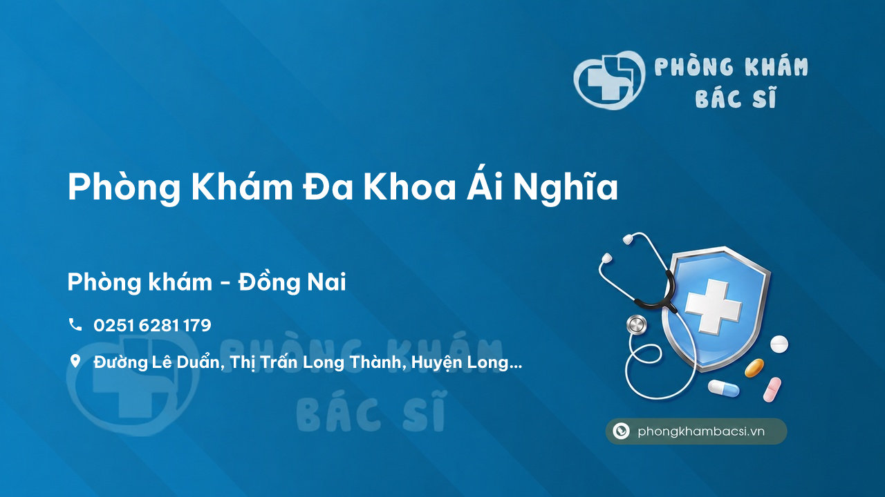 Chất lượng Phòng Khám Đa Khoa Ái Nghĩa, Long Thành, Đồng Nai tốt không?