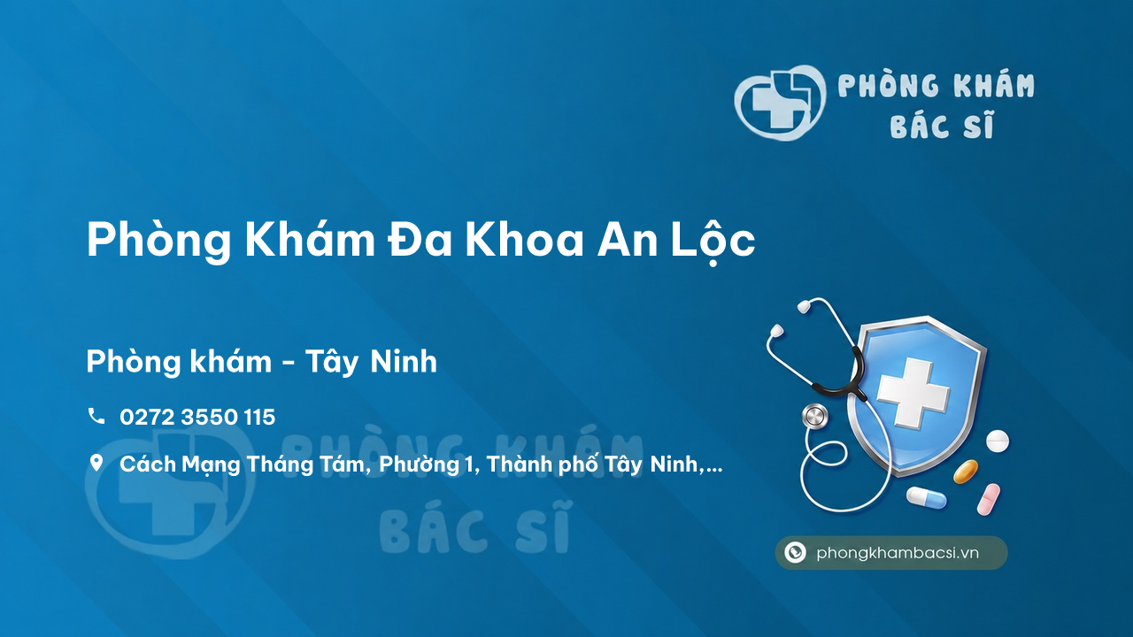 Chất lượng Phòng Khám Đa Khoa An Lộc, Tây Ninh tốt không?