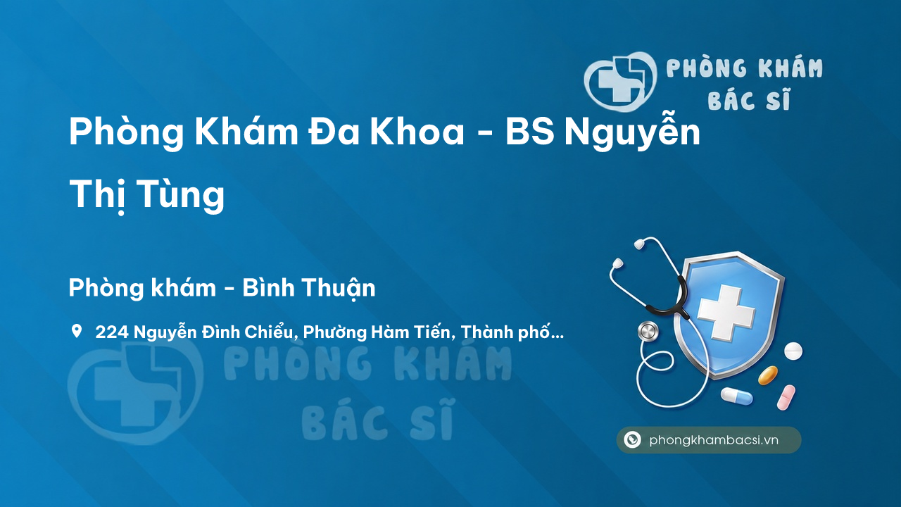  Phòng Khám Đa Khoa - BS Nguyễn Thị Tùng, Thành phố Phan Thiết