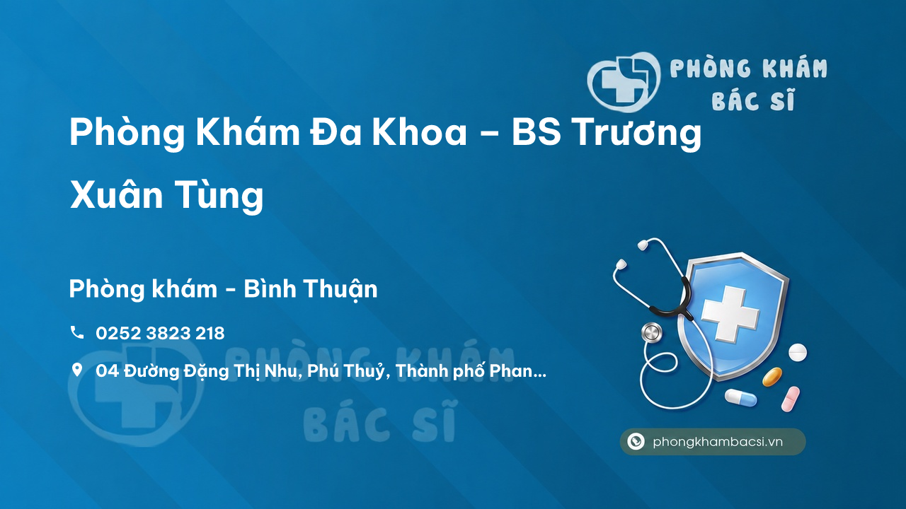Phòng Khám Đa Khoa – BS Trương Xuân Tùng, Thành phố Phan Thiết
