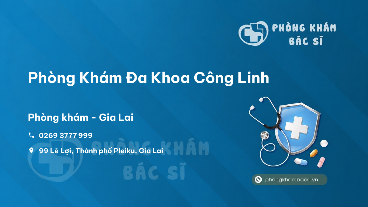  Phòng Khám Đa Khoa Công Linh, Thành phố Pleiku, Gia Lai