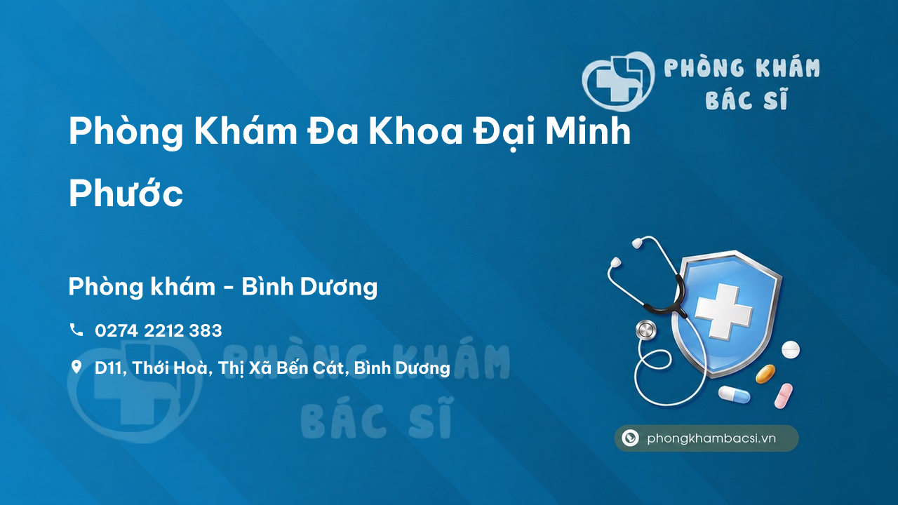  Phòng Khám Đa Khoa Đại Minh Phước, Bến Cát, Bình Dương