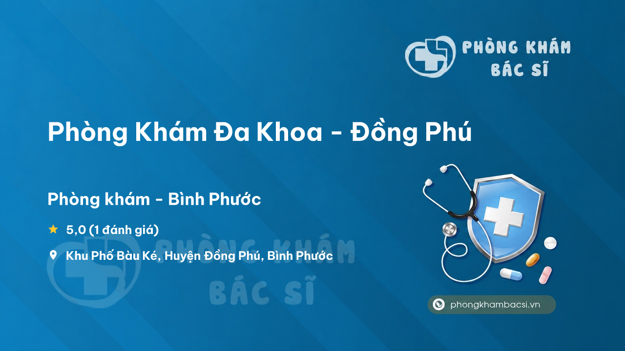 Phòng Khám Đa Khoa - Đồng Phú, Bình Phước