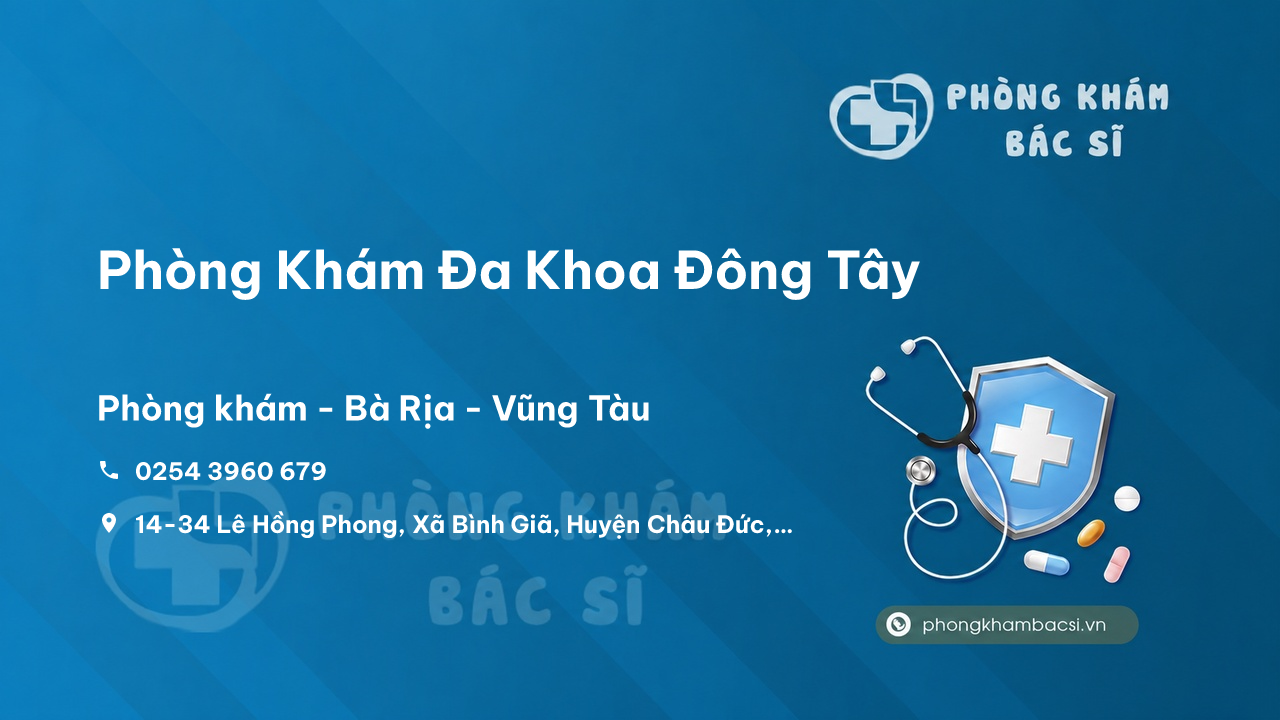  Phòng Khám Đa Khoa Đông Tây, Châu Đức, Bà Rịa - Vũng Tàu