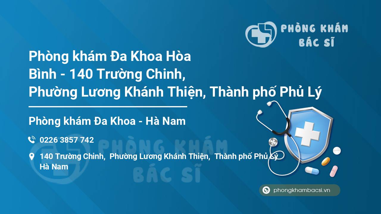 Phòng khám Đa Khoa Hòa Bình - 140 Trường Chinh, Phường Lương Khánh Thiện, Thành phố Phủ Lý