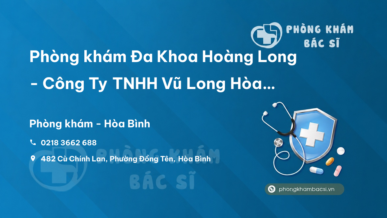 Phòng khám Đa Khoa Hoàng Long - Công Ty TNHH Vũ Long Hòa Bình