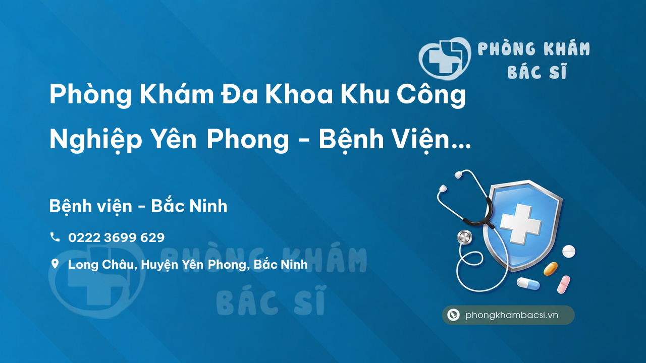 Phòng Khám Đa Khoa Khu Công Nghiệp Yên Phong - Bệnh Viện Việt Nhật