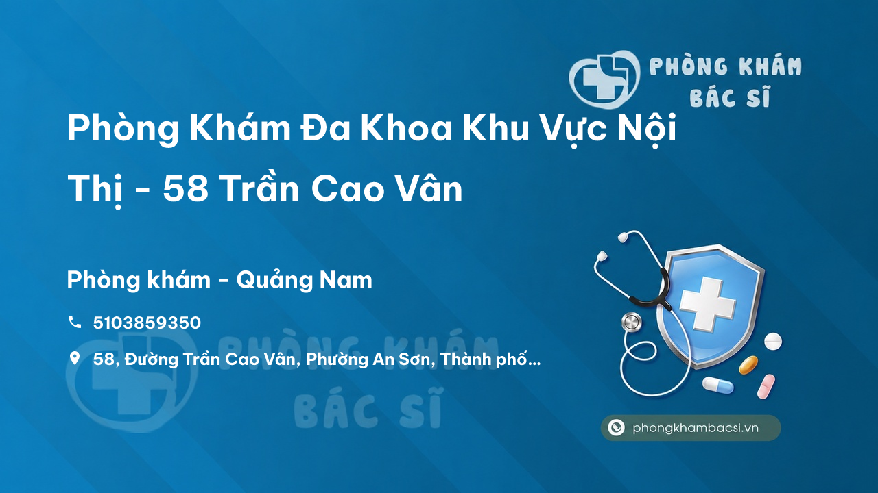 Phòng Khám Đa Khoa Khu Vực Nội Thị - 58 Trần Cao Vân, Tam Kỳ
