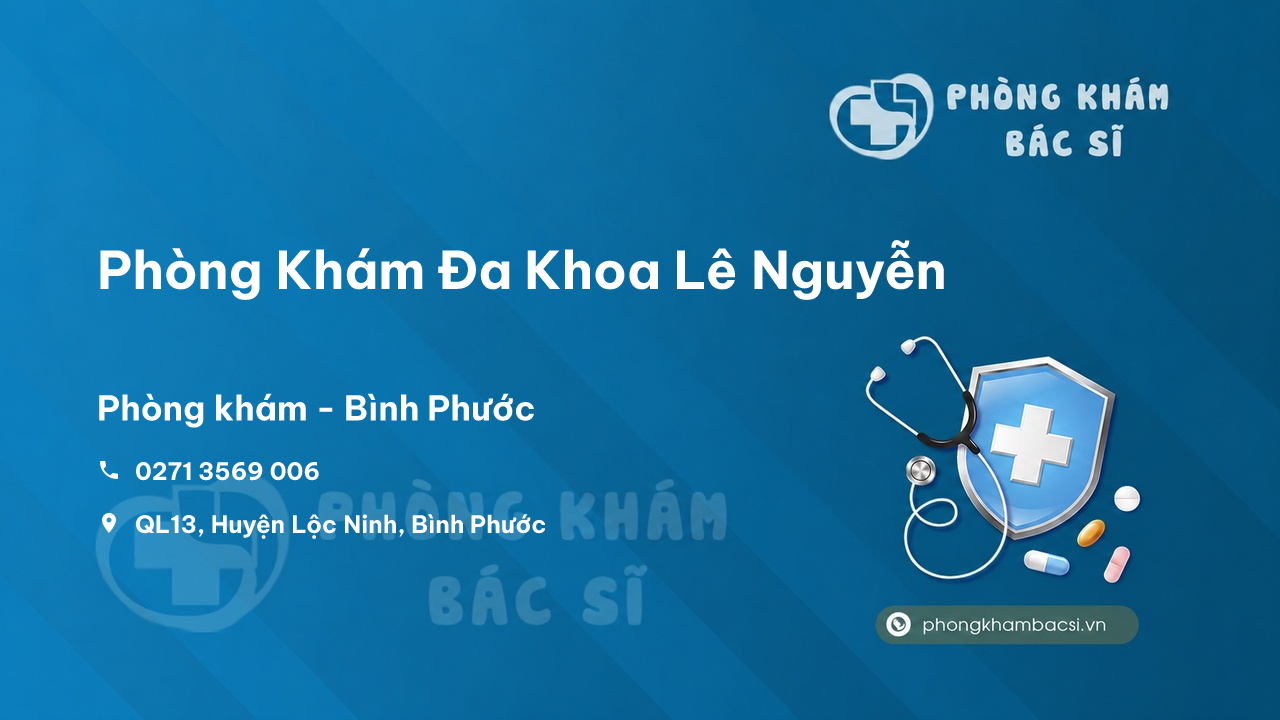 Phòng Khám Đa Khoa Lê Nguyễn, Lộc Ninh, Bình Phước