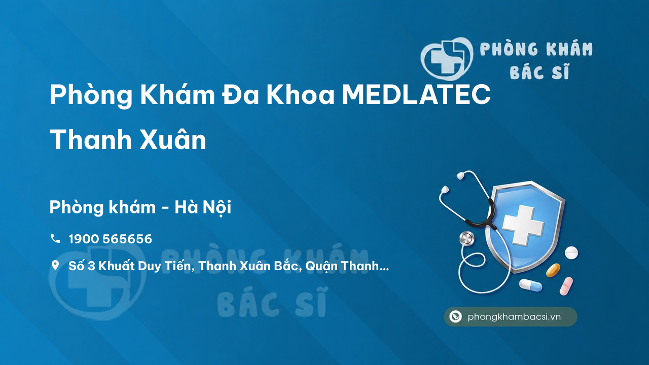  Chất lượng Phòng Khám Đa Khoa MEDLATEC Thanh Xuân, Hà Nội tốt không?