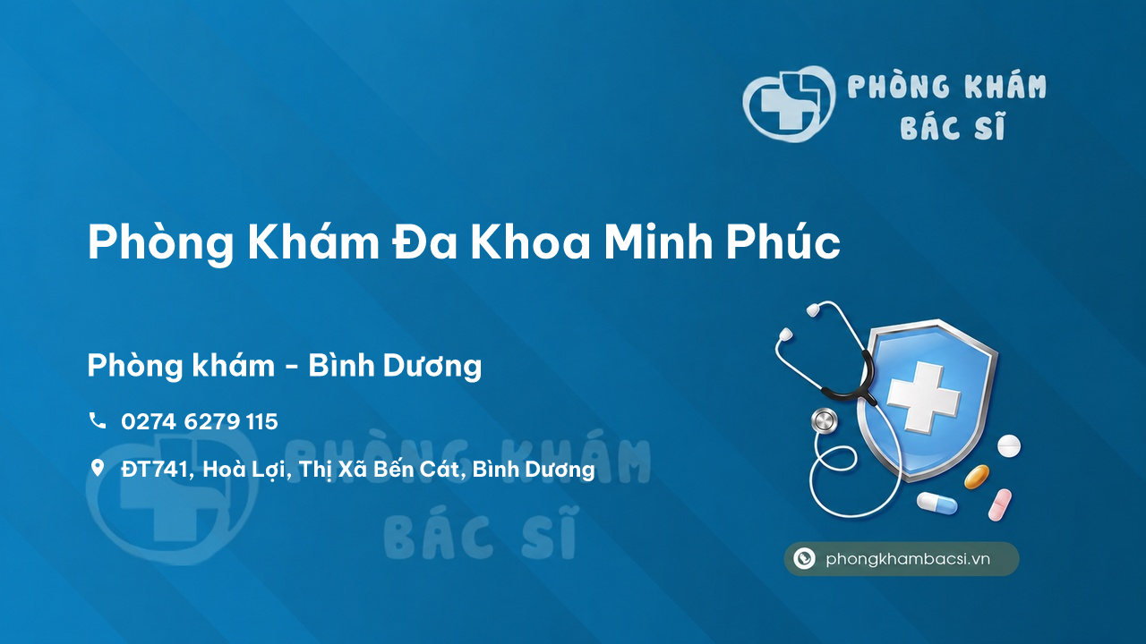 Review Phòng Khám Đa Khoa Minh Phúc, Bến Cát, Bình Dương có uy tín không?