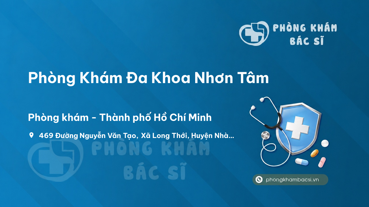 Review Phòng Khám Đa Khoa Nhơn Tâm, Nhà Bè, Hồ Chí Minh có uy tín không?