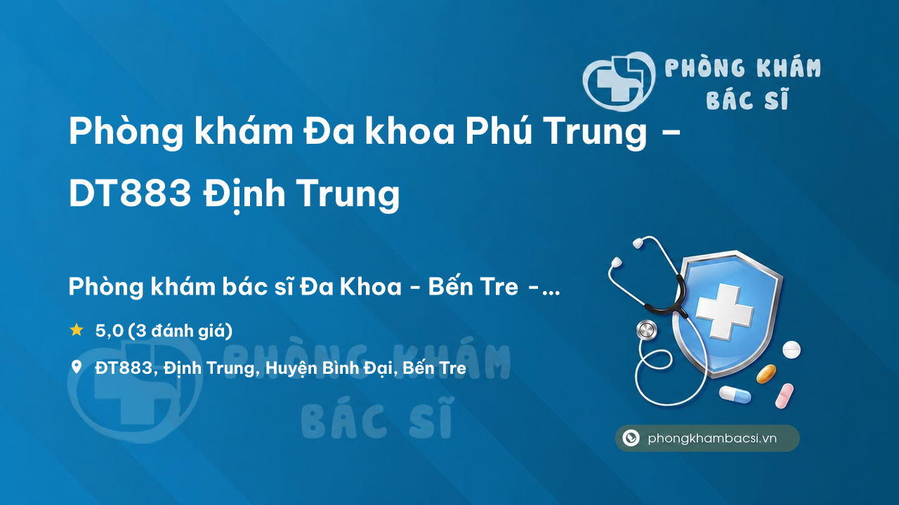 Phong Kham Da Khoa Phu Trung Dt883 Dinh Trung Binh Dai