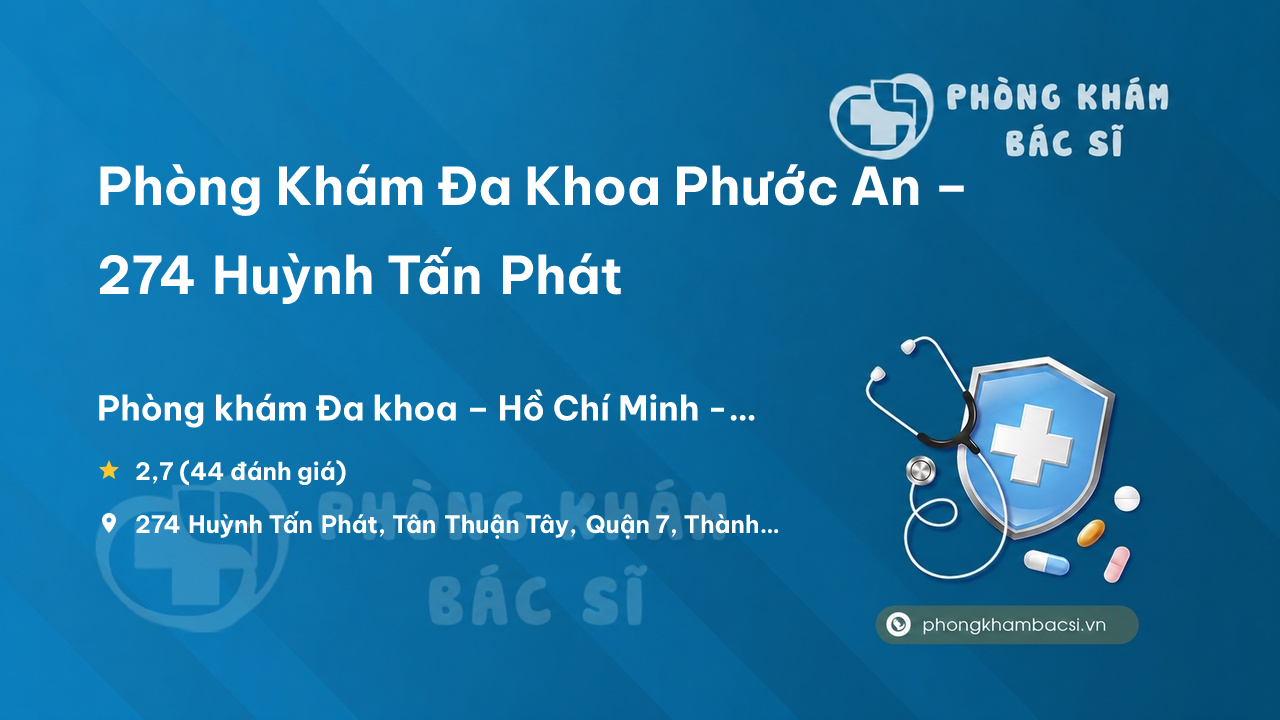 Phòng Khám Đa Khoa Phước An - 274 Huỳnh Tấn Phát, Tân Thuận Tây, Q.7, Quận 7 - Phongkhambacsi.vn