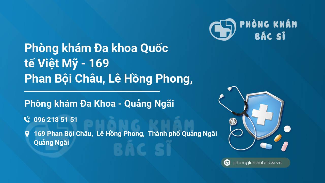Phòng khám Đa khoa Quốc tế Việt Mỹ - 169 Phan Bội Châu, Lê Hồng Phong,