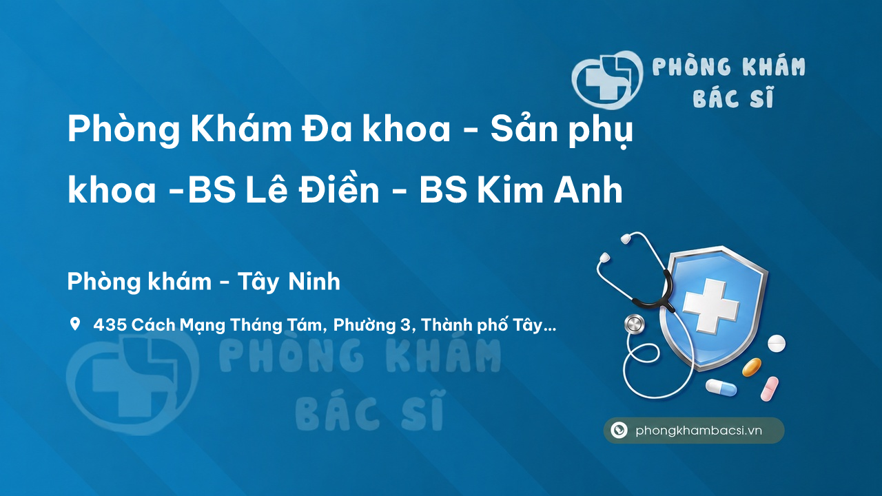 Phòng Khám Đa khoa - Sản phụ khoa -BS Lê Điền - BS Kim Anh, Tây Ninh