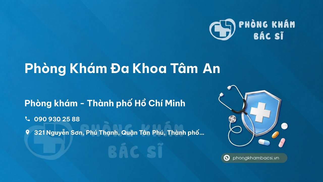 Chất lượng Phòng Khám Đa Khoa Tâm An, Tân Phú, Hồ Chí Minh tốt không?