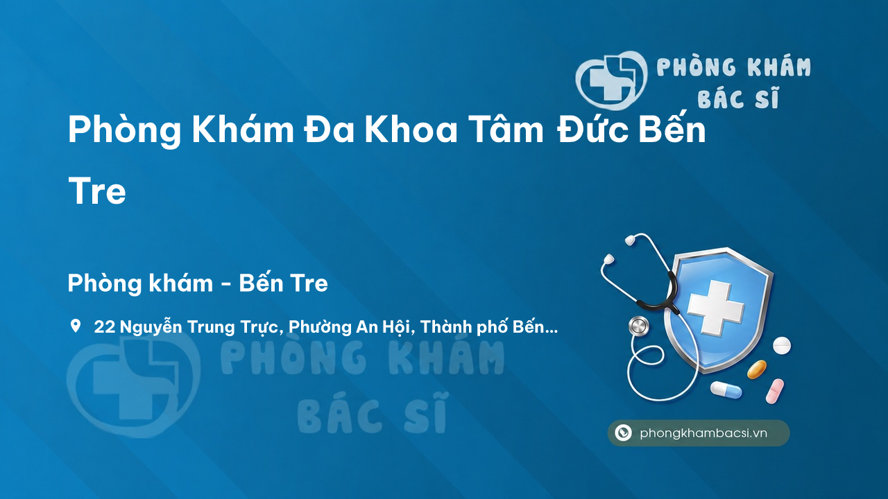  Chất lượng Phòng Khám Đa Khoa Tâm Đức Bến Tre, Bến Tre tốt không?