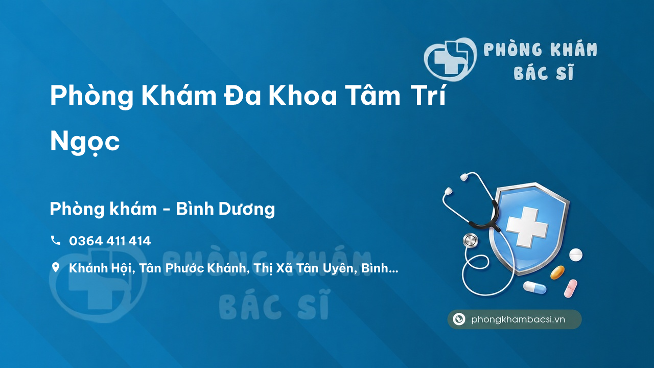  Phòng Khám Đa Khoa Tâm Trí Ngọc, Tân Uyên, Bình Dương