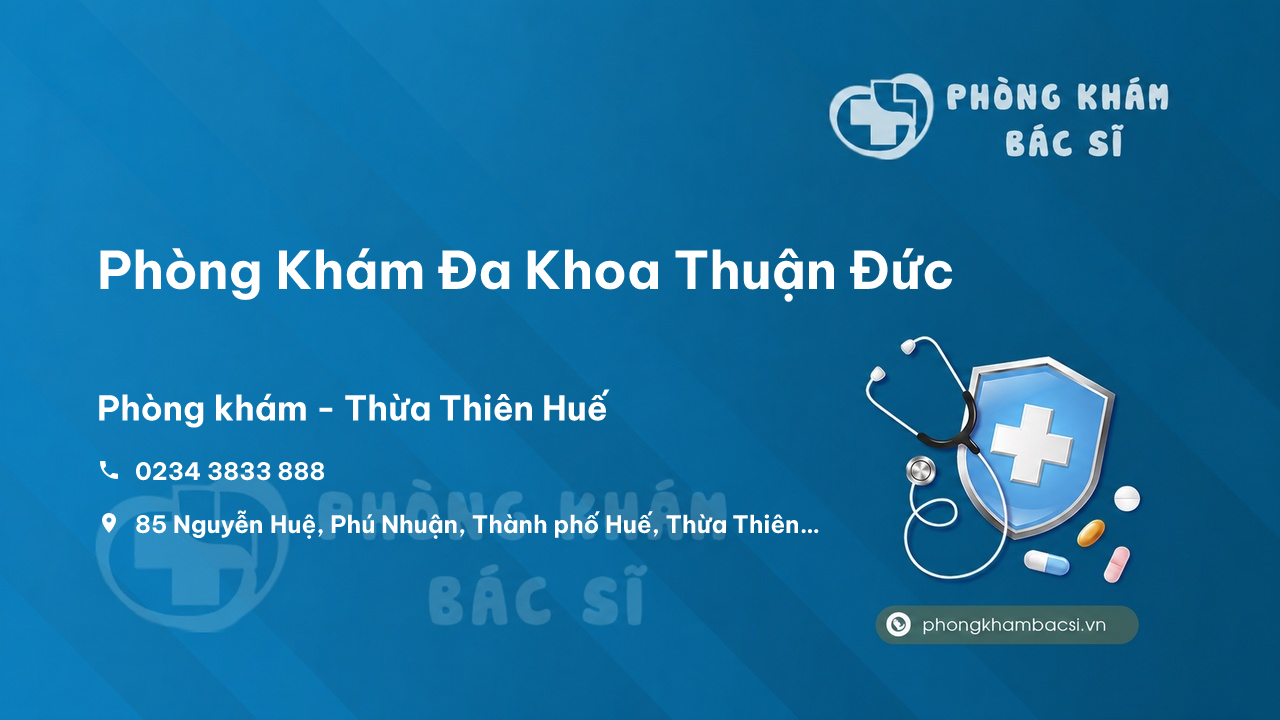 Phòng Khám Đa Khoa Thuận Đức, Thành phố Huế, Thừa Thiên Huế