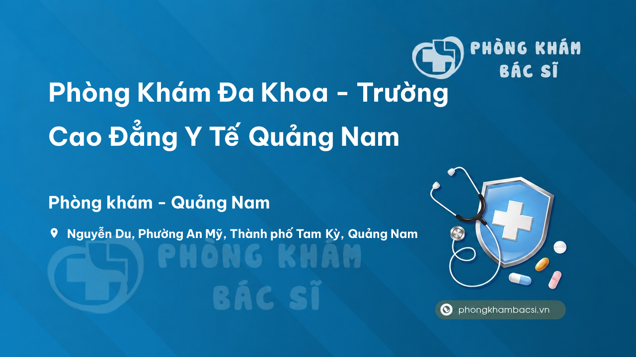  Phòng Khám Đa Khoa - Trường Cao Đẳng Y Tế Quảng Nam