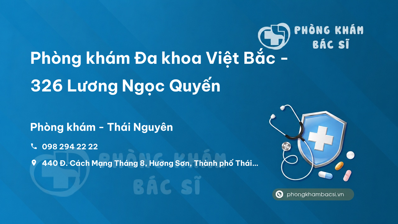 Phòng khám Đa khoa Việt Bắc - 326 Lương Ngọc Quyến, Phan Đình Phùng, Thành phố Thái Nguyên