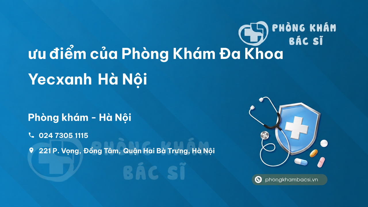 Review ưu điểm của Phòng Khám Đa Khoa Yecxanh Hà Nội, Hà Nội