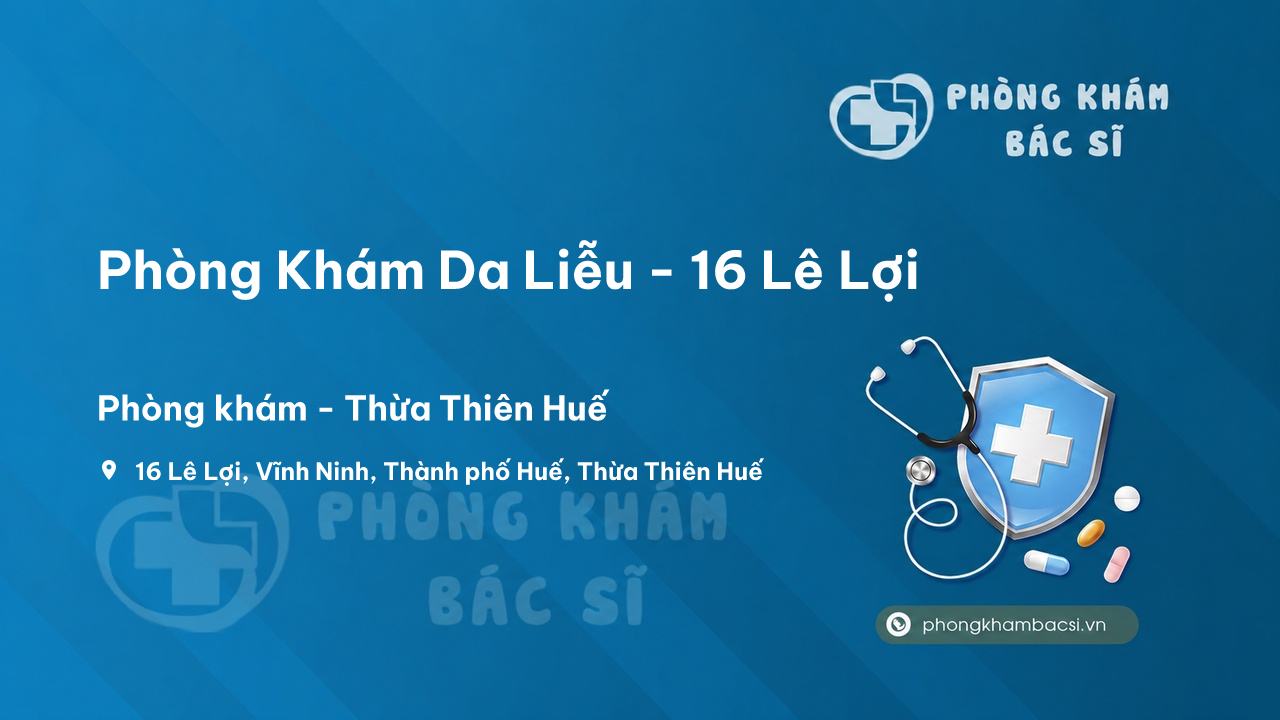 Phòng Khám Da Liễu - 16 Lê Lợi, Thành phố Huế, Thừa Thiên Huế
