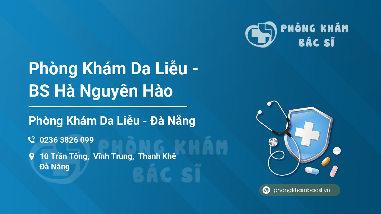 Phòng Khám Da Liễu - BS Hà Nguyên Hào, Thanh Khê, Đà Nẵng - Phongkhambacsi.vn