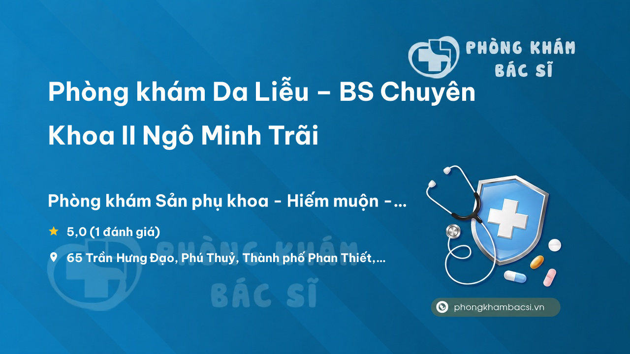 Phong Kham Da Lieu Bs Chuyen Khoa Ii Ngo Minh Trai Thanh Pho Phan Thiet