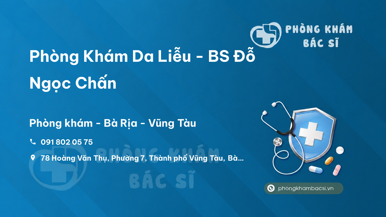 Phòng Khám Da Liễu - BS Đỗ Ngọc Chấn, Bà Rịa - Vũng Tàu