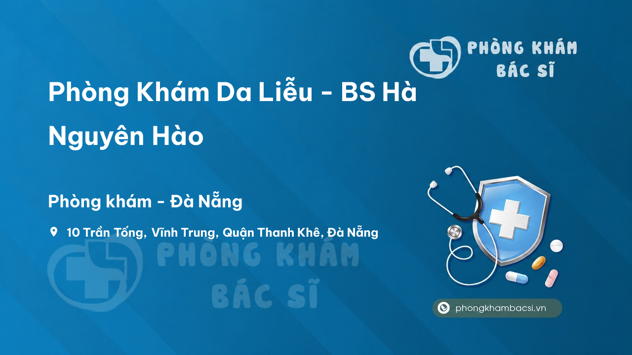 Phòng Khám Da Liễu - BS Hà Nguyên Hào, Thanh Khê, Đà Nẵng