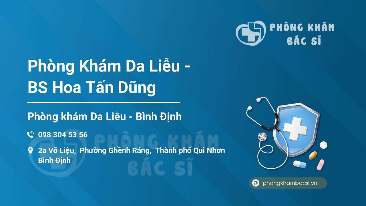 Phòng Khám Da Liễu - BS Hoa Tấn Dũng